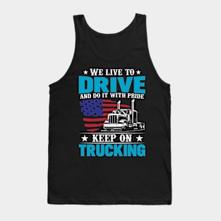 We live to drive and do it with pride- keep on trucking Tank Top